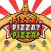 PIZZA! PIZZA? PIZZA!